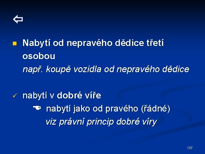  n Nabytí od nepravého dědice třetí osobou např. koupě vozidla od nepravého dědice