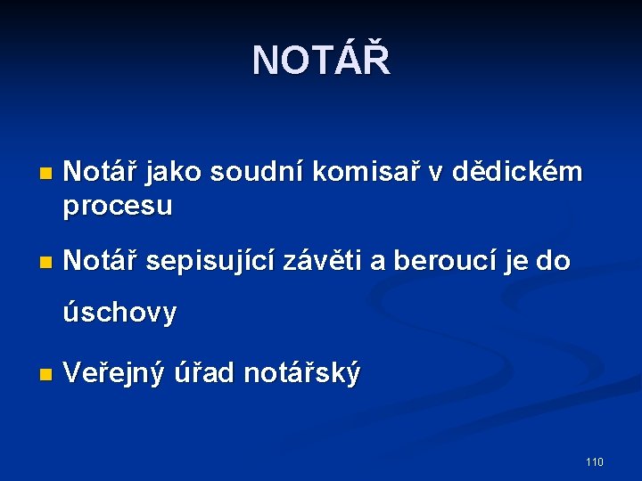 NOTÁŘ n Notář jako soudní komisař v dědickém procesu n Notář sepisující závěti a