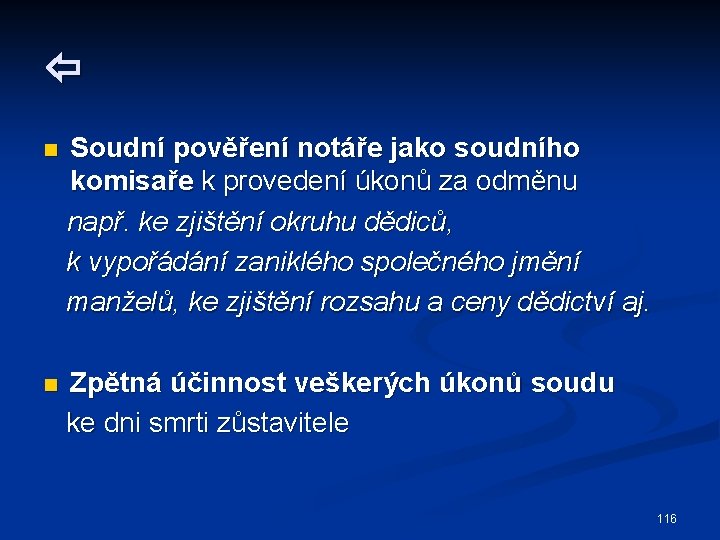  n Soudní pověření notáře jako soudního komisaře k provedení úkonů za odměnu např.