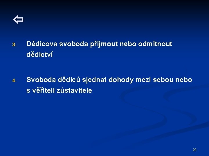  3. Dědicova svoboda přijmout nebo odmítnout dědictví 4. Svoboda dědiců sjednat dohody mezi