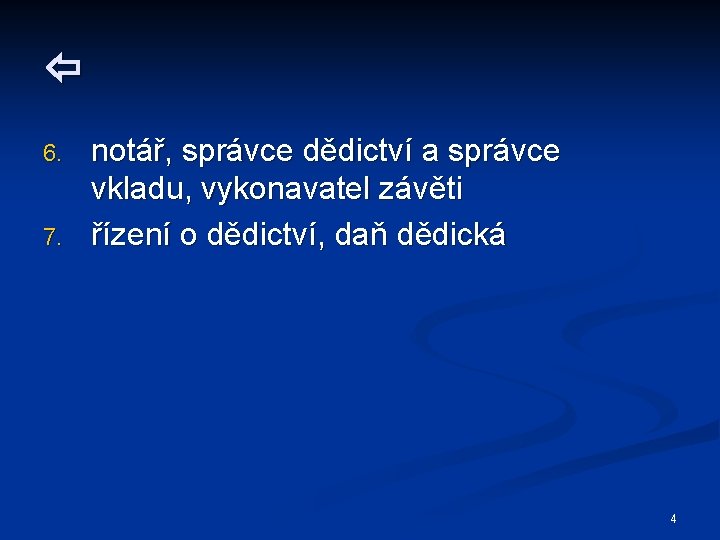  6. 7. notář, správce dědictví a správce vkladu, vykonavatel závěti řízení o dědictví,