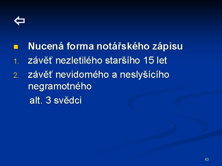  n 1. 2. Nucená forma notářského zápisu závěť nezletilého staršího 15 let závěť