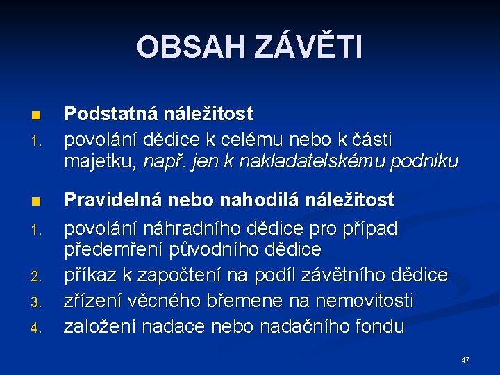 OBSAH ZÁVĚTI n 1. 2. 3. 4. Podstatná náležitost povolání dědice k celému nebo