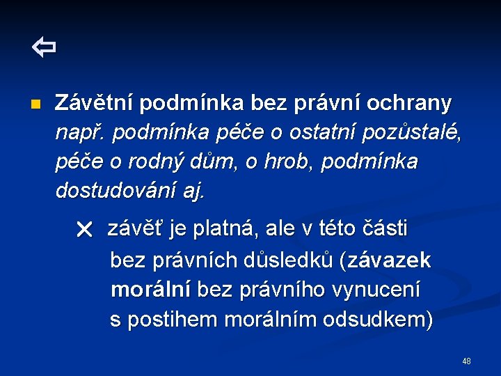  n Závětní podmínka bez právní ochrany např. podmínka péče o ostatní pozůstalé, péče