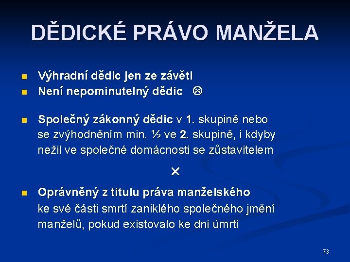 DĚDICKÉ PRÁVO MANŽELA n n n Výhradní dědic jen ze závěti Není nepominutelný dědic