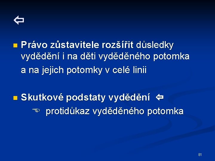  n Právo zůstavitele rozšířit důsledky vydědění i na děti vyděděného potomka a na