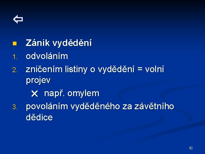  n 1. 2. 3. Zánik vydědění odvoláním zničením listiny o vydědění = volní