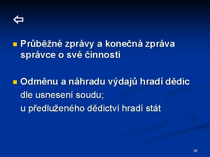  n Průběžné zprávy a konečná zpráva správce o své činnosti n Odměnu a