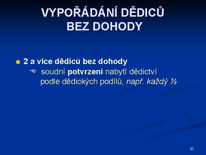 VYPOŘÁDÁNÍ DĚDICŮ BEZ DOHODY n 2 a více dědiců bez dohody soudní potvrzení nabytí