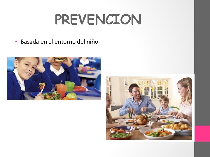 PREVENCION • Basada en el entorno del niño 