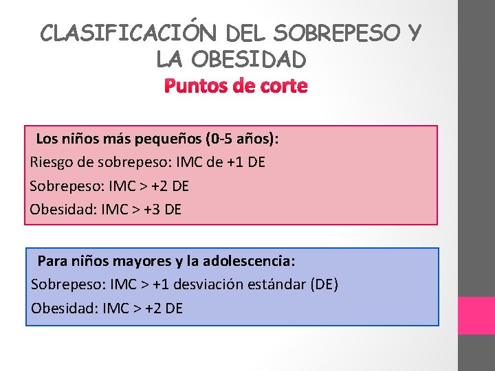 CLASIFICACIÓN DEL SOBREPESO Y LA OBESIDAD Puntos de corte Los niños más pequeños (0