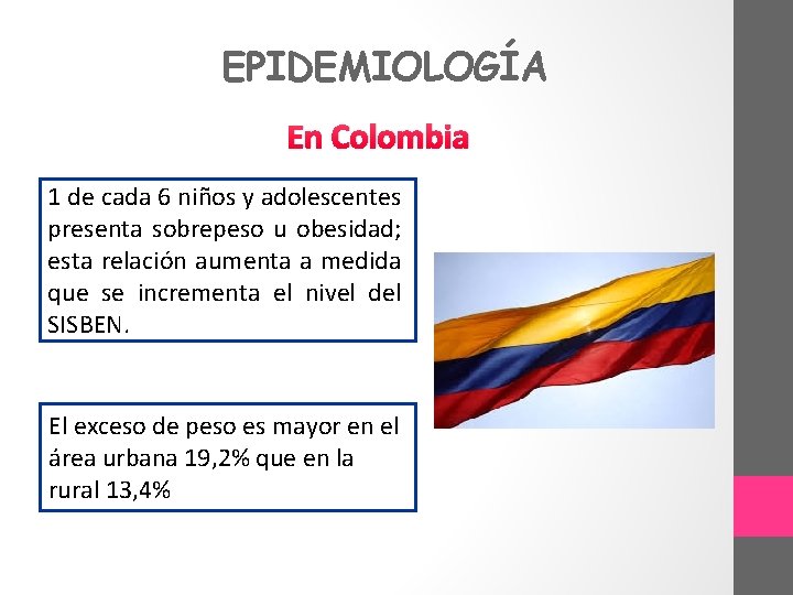 EPIDEMIOLOGÍA En Colombia 1 de cada 6 niños y adolescentes presenta sobrepeso u obesidad;