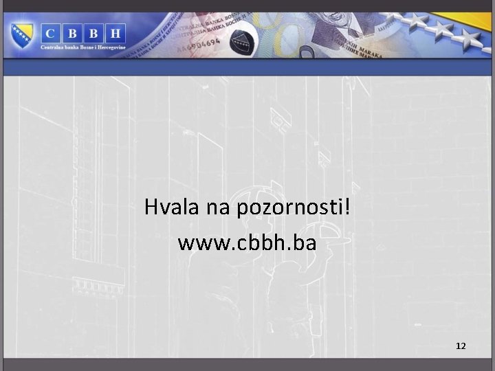 Hvala na pozornosti! www. cbbh. ba 12 