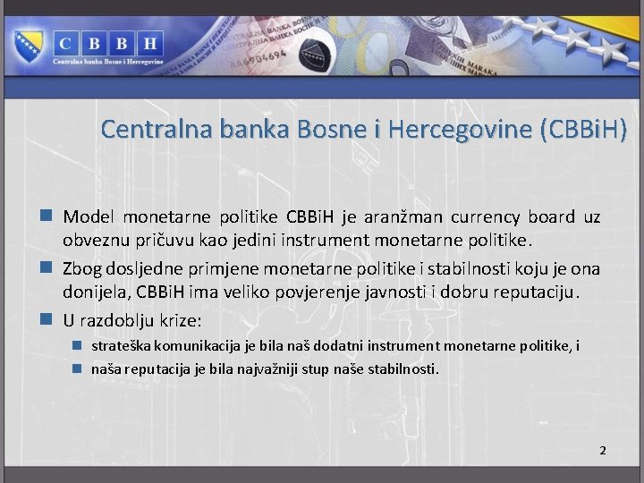 Centralna banka Bosne i Hercegovine (CBBi. H) n Model monetarne politike CBBi. H je