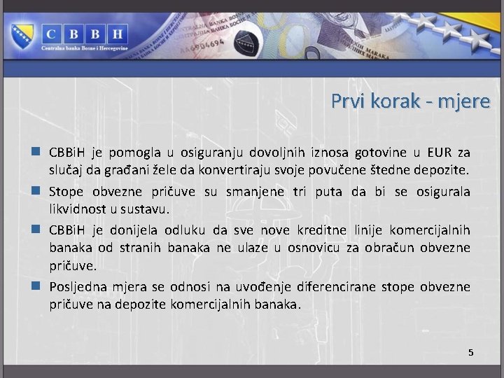 Prvi korak - mjere n CBBi. H je pomogla u osiguranju dovoljnih iznosa gotovine