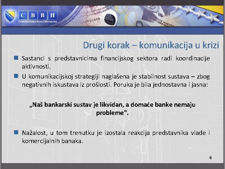 Drugi korak – komunikacija u krizi n Sastanci s predstavnicima financijskog sektora radi koordinacije