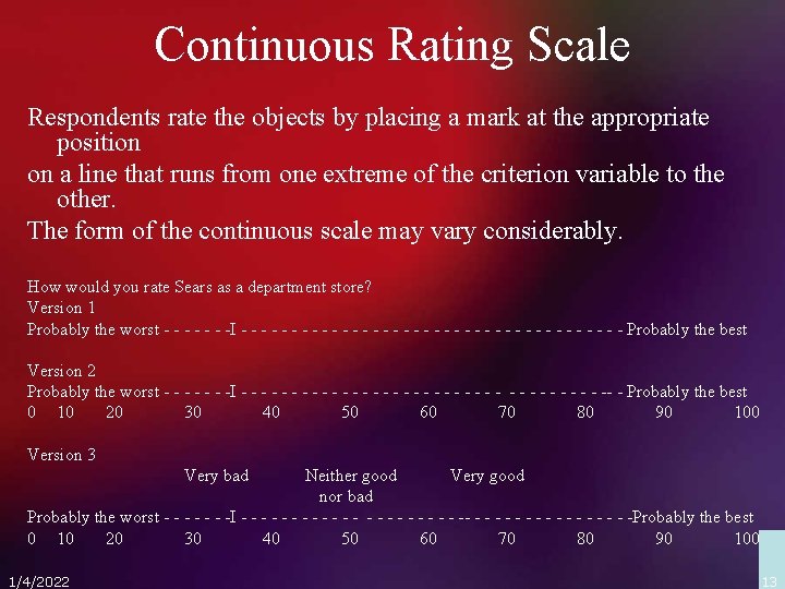 Continuous Rating Scale Respondents rate the objects by placing a mark at the appropriate