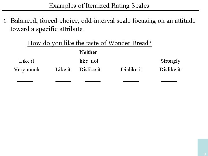 Examples of Itemized Rating Scales 1. Balanced, forced-choice, odd-interval scale focusing on an attitude