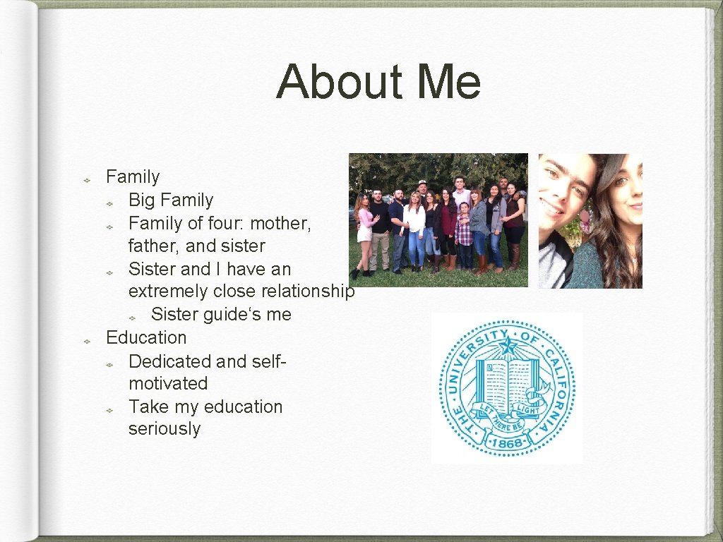 About Me Family Big Family of four: mother, father, and sister Sister and I