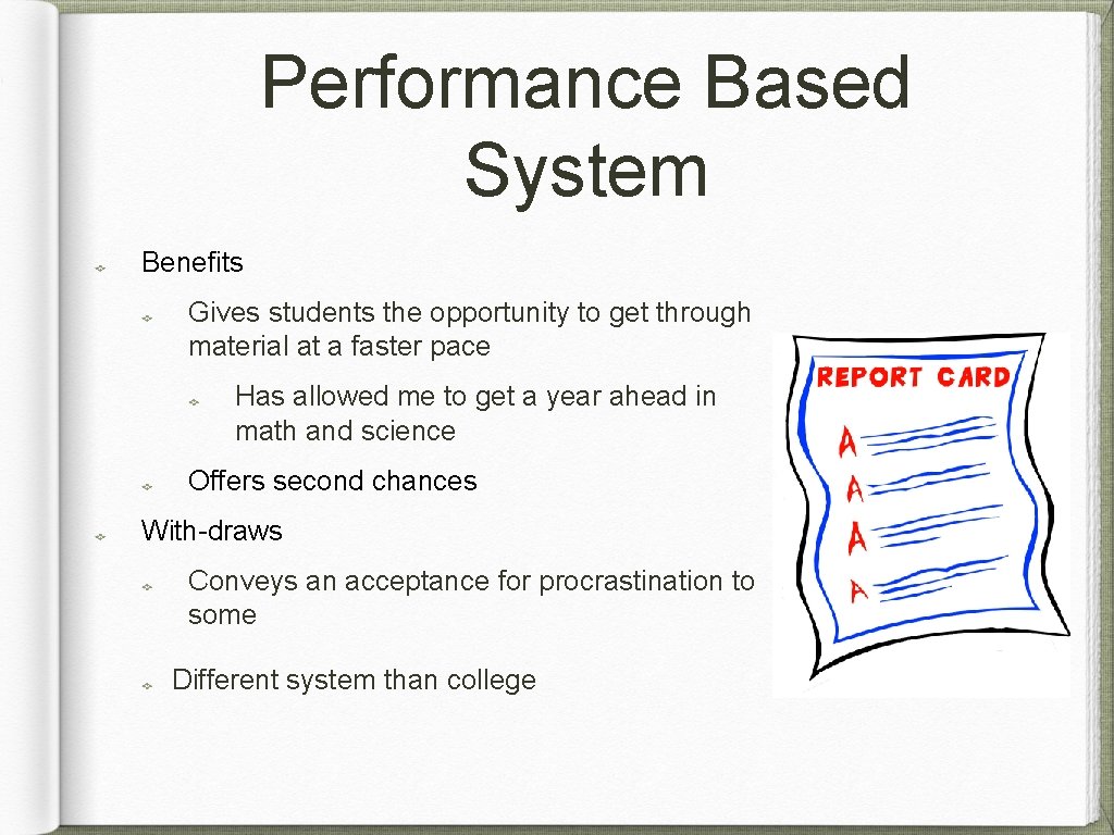 Performance Based System Benefits Gives students the opportunity to get through material at a