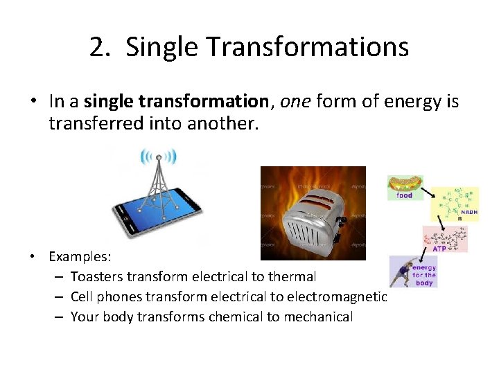 2. Single Transformations • In a single transformation, one form of energy is transferred