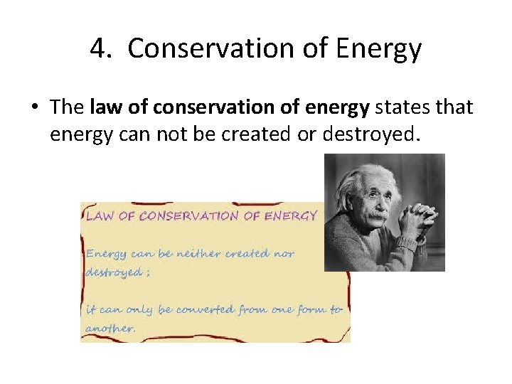 4. Conservation of Energy • The law of conservation of energy states that energy