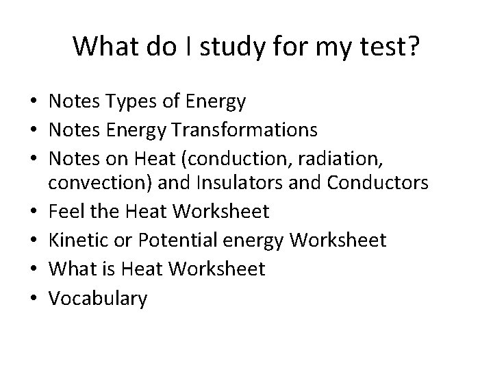 What do I study for my test? • Notes Types of Energy • Notes
