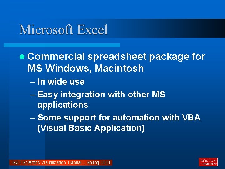 Microsoft Excel l Commercial spreadsheet package for MS Windows, Macintosh – In wide use