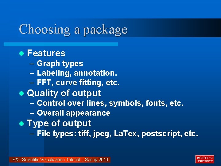 Choosing a package l Features – Graph types – Labeling, annotation. – FFT, curve