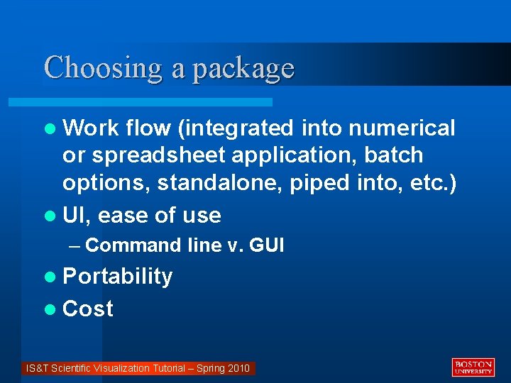 Choosing a package l Work flow (integrated into numerical or spreadsheet application, batch options,