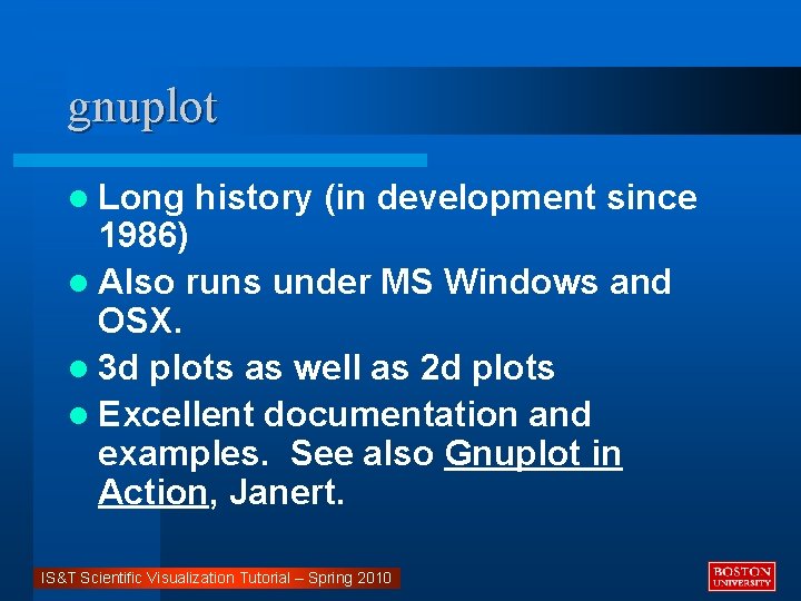 gnuplot l Long history (in development since 1986) l Also runs under MS Windows