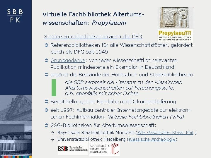 Virtuelle Fachbibliothek Altertumswissenschaften: Propylaeum Sondersammelgebietsprogramm der DFG Ü Referenzbibliotheken für alle Wissenschaftsfächer, gefördert durch
