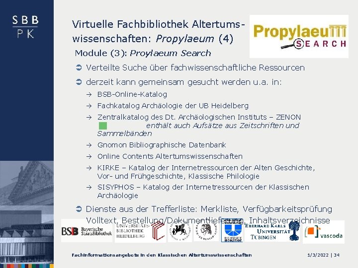 Virtuelle Fachbibliothek Altertumswissenschaften: Propylaeum (4) Module (3): Proylaeum Search Ü Verteilte Suche über fachwissenschaftliche