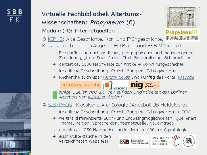 Virtuelle Fachbibliothek Altertumswissenschaften: Propylaeum (6) Module (4): Internetquellen Ü KIRKE: Alte Geschichte, Vor- und
