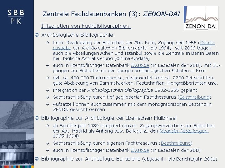 Zentrale Fachdatenbanken (3): ZENON-DAI Integration von Fachbibliographien: Ü Archäologische Bibliographie à Kern: Realkatalog der