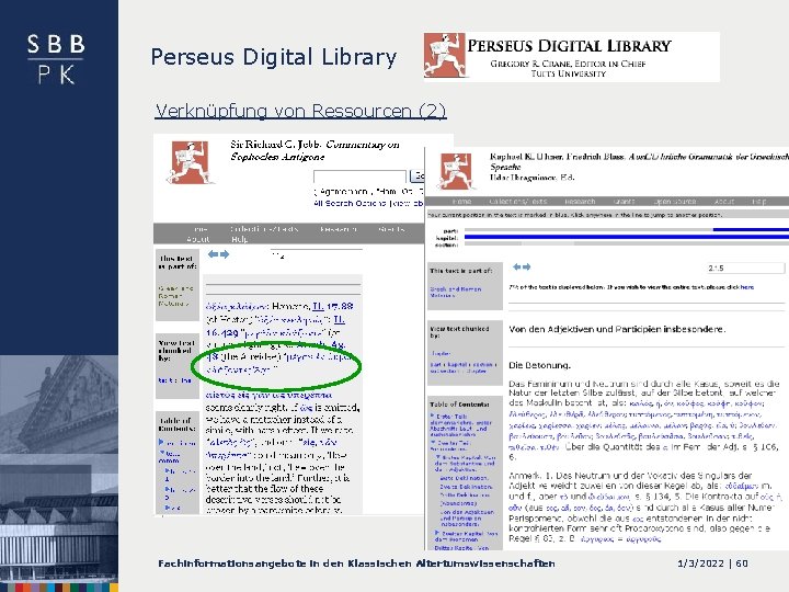 Perseus Digital Library Verknüpfung von Ressourcen (2) Fachinformationsangebote in den Klassischen Altertumswissenschaften 1/3/2022 |