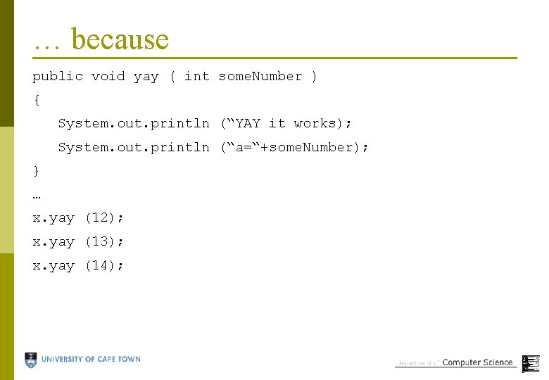 … because public void yay ( int some. Number ) { System. out. println
