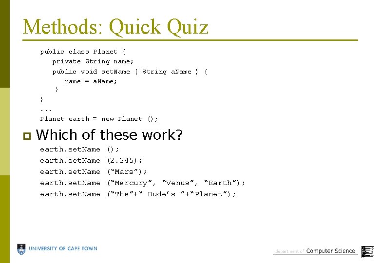 Methods: Quick Quiz public class Planet { private String name; public void set. Name