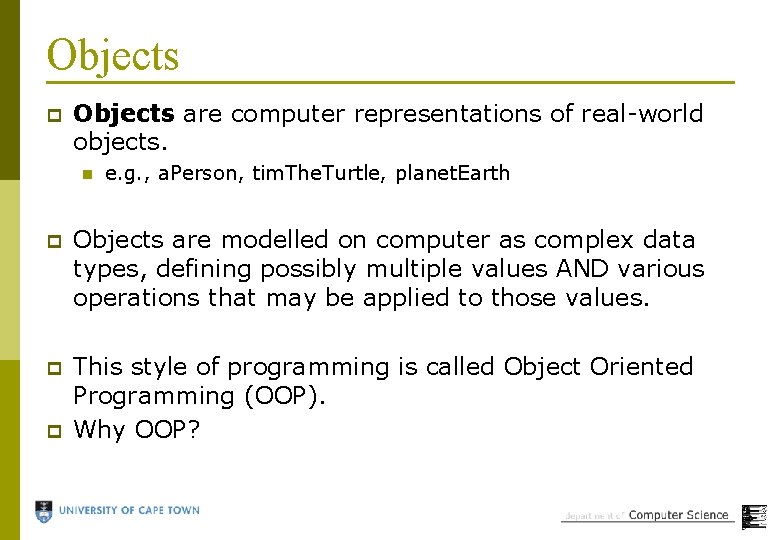 Objects p Objects are computer representations of real-world objects. n e. g. , a.