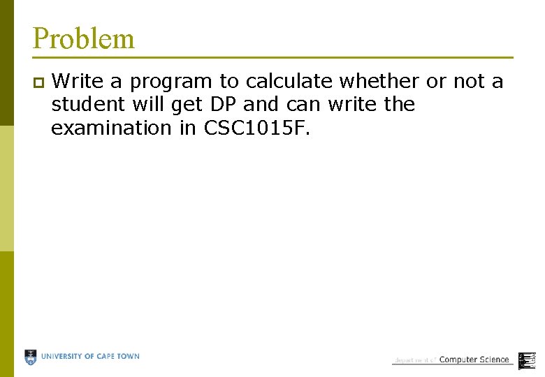 Problem p Write a program to calculate whether or not a student will get
