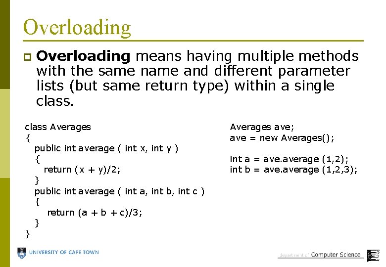 Overloading p Overloading means having multiple methods with the same name and different parameter