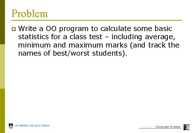 Problem p Write a OO program to calculate some basic statistics for a class