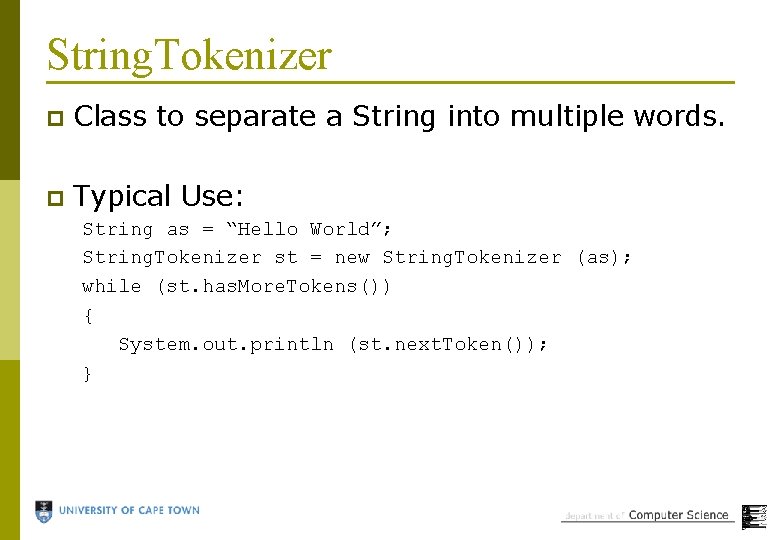 String. Tokenizer p Class to separate a String into multiple words. p Typical Use: