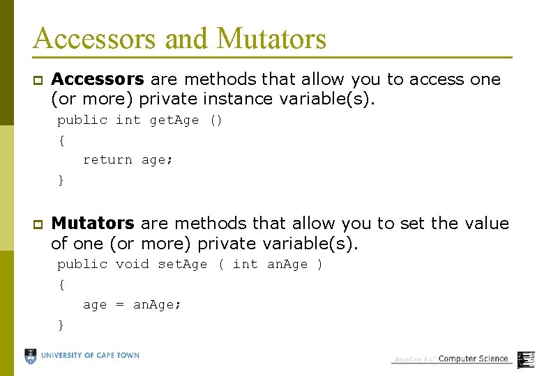Accessors and Mutators p Accessors are methods that allow you to access one (or