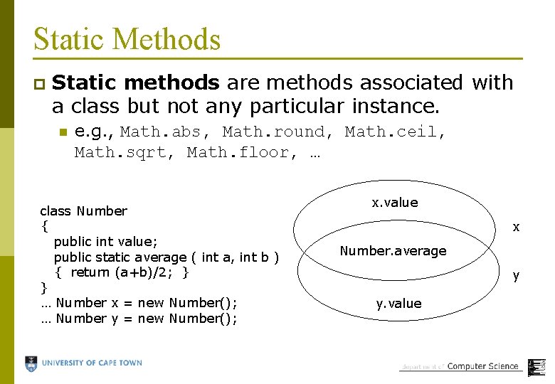 Static Methods p Static methods are methods associated with a class but not any