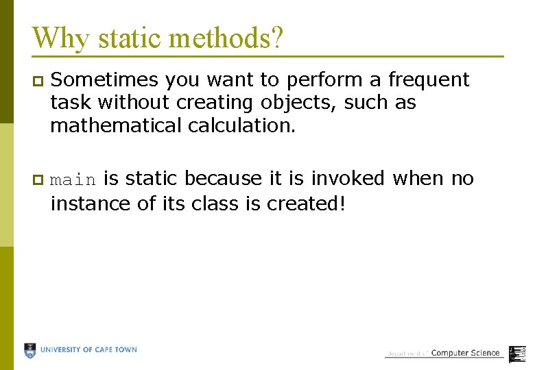 Why static methods? p Sometimes you want to perform a frequent task without creating