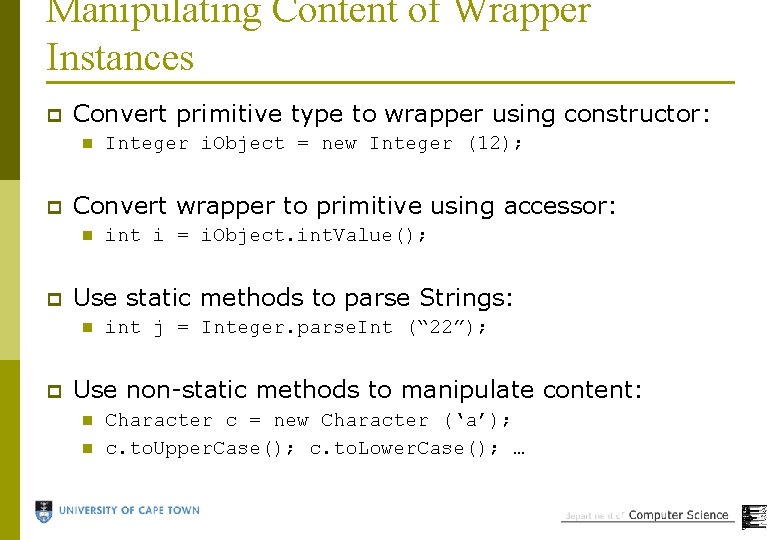 Manipulating Content of Wrapper Instances p Convert primitive type to wrapper using constructor: n