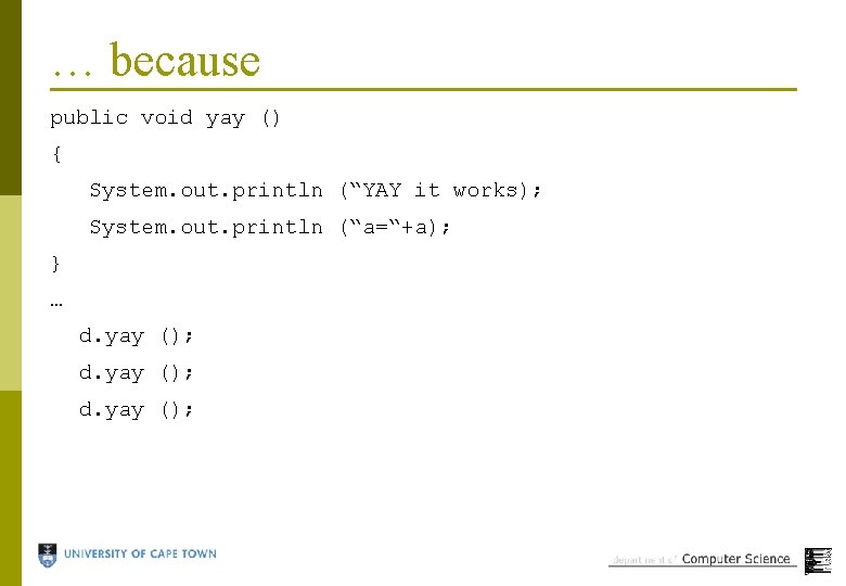 … because public void yay () { System. out. println (“YAY it works); System.