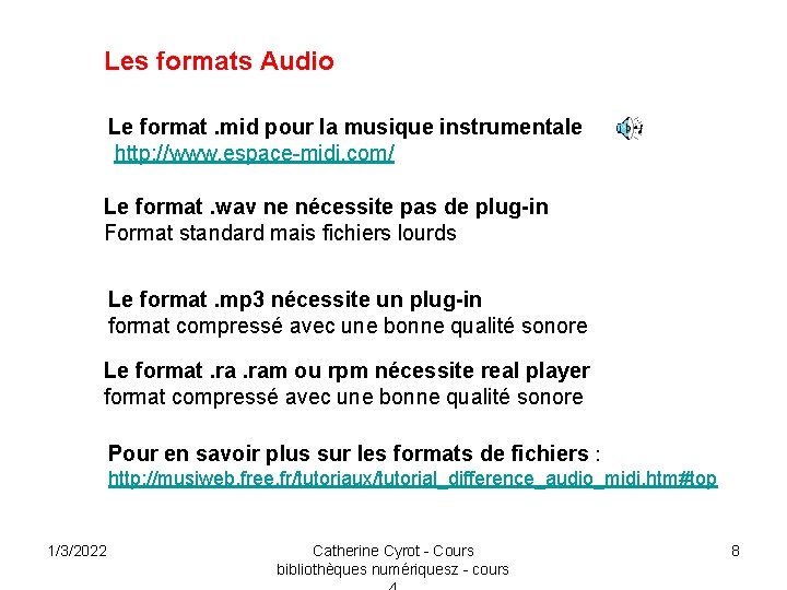 Les formats Audio Le format. mid pour la musique instrumentale http: //www. espace-midi. com/