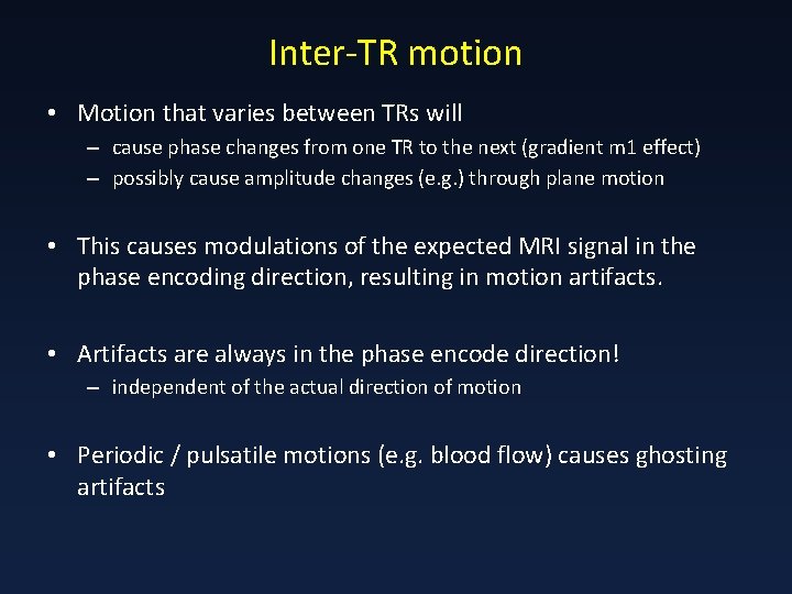 Inter-TR motion • Motion that varies between TRs will – cause phase changes from